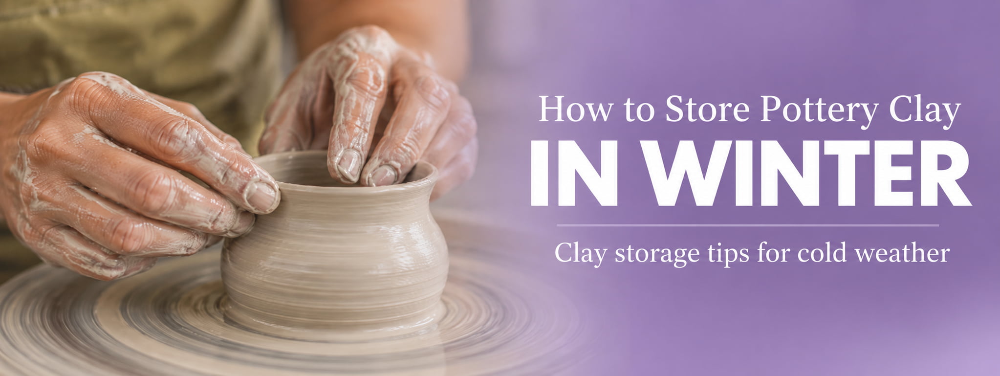 How to store pottery clay in winter – cold-weather clay storage tips from Cromartie